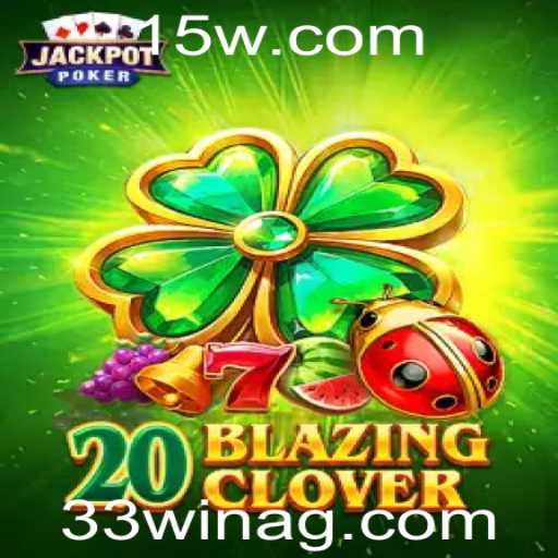 20BlazingClover: Explore o Mundo do Jogo com 33win